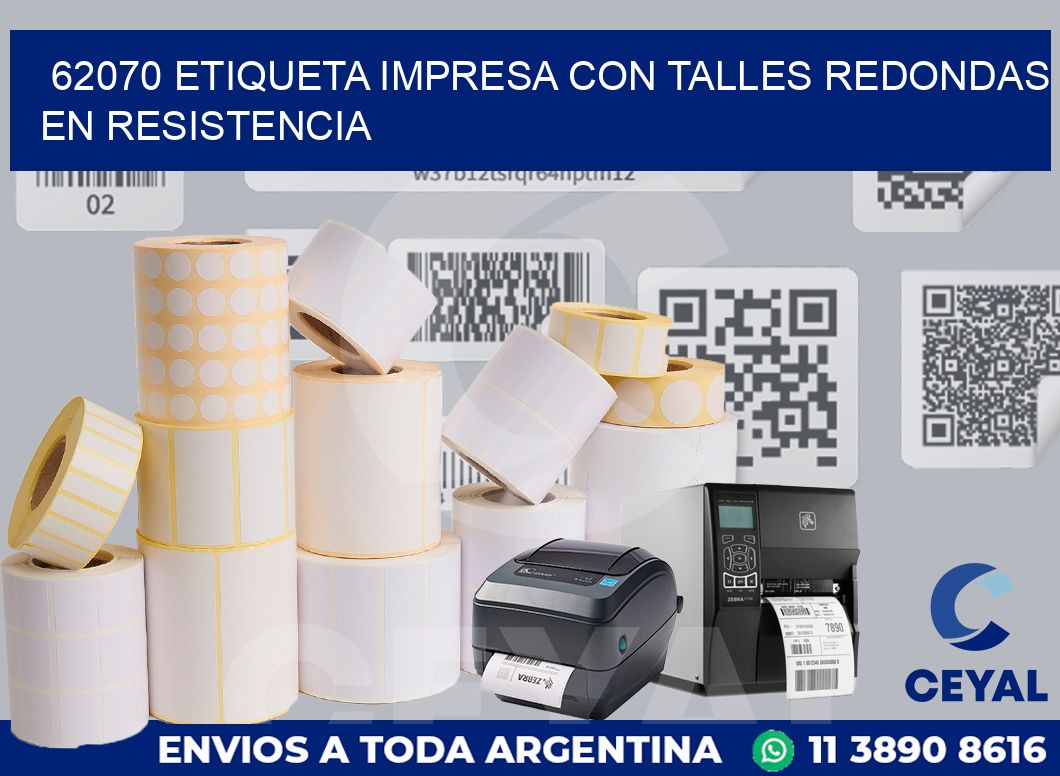 62070 ETIQUETA IMPRESA CON TALLES REDONDAS EN RESISTENCIA