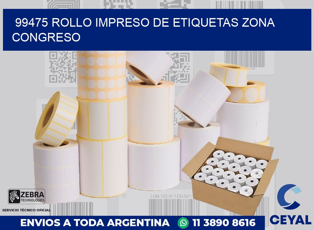 99475 ROLLO IMPRESO DE ETIQUETAS ZONA CONGRESO