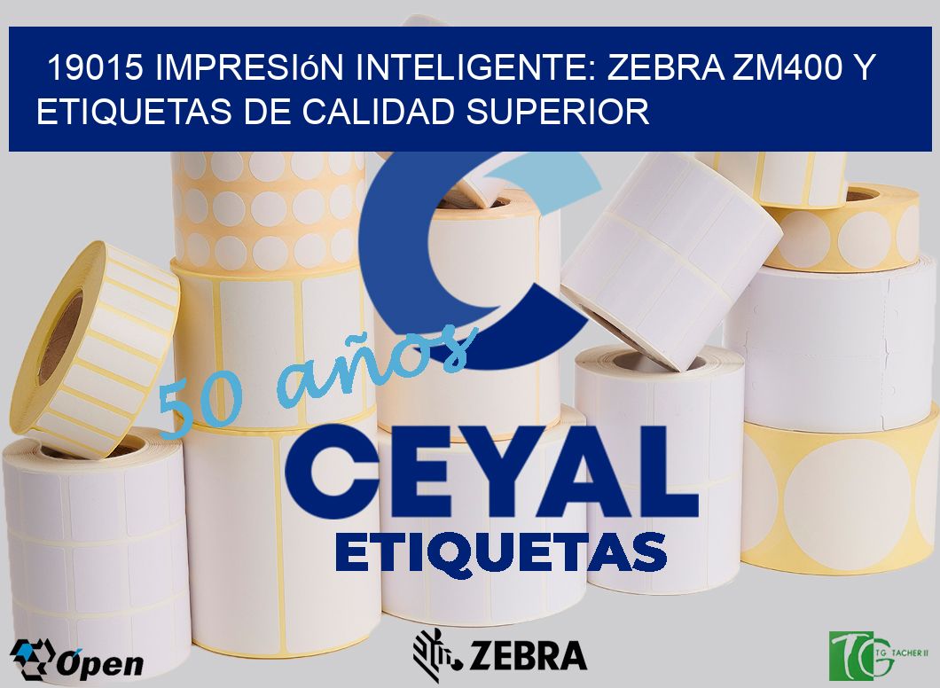 19015 Impresión Inteligente: Zebra ZM400 y Etiquetas de Calidad Superior