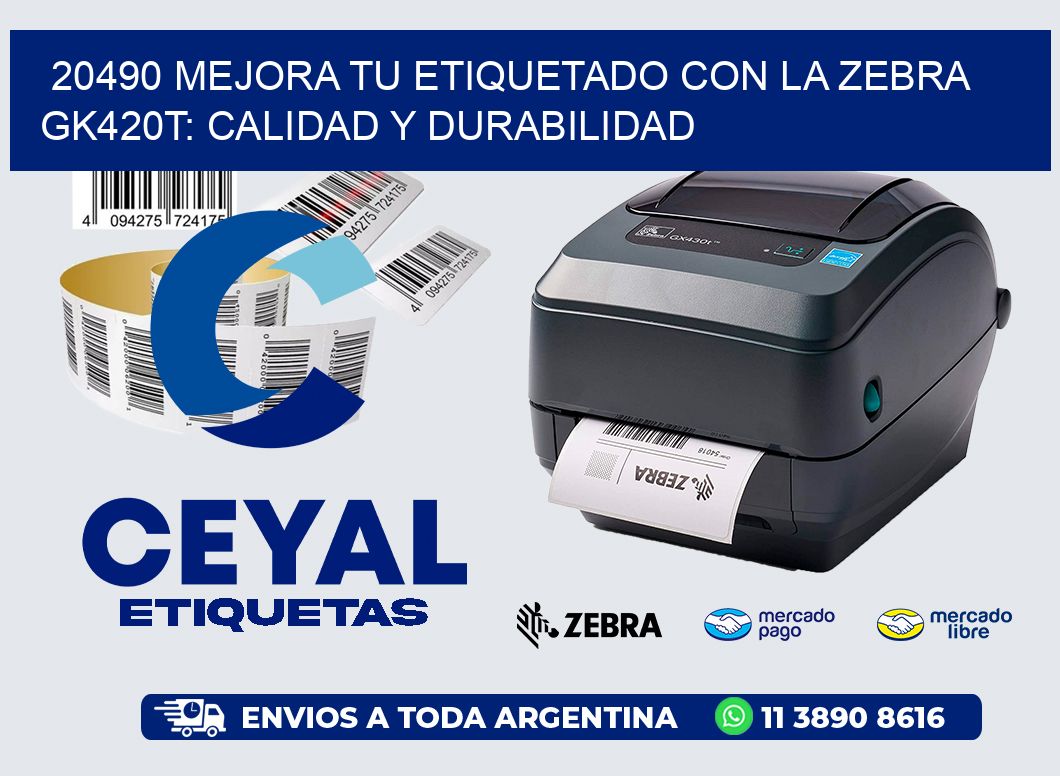 20490 Mejora tu Etiquetado con la Zebra GK420T: Calidad y Durabilidad