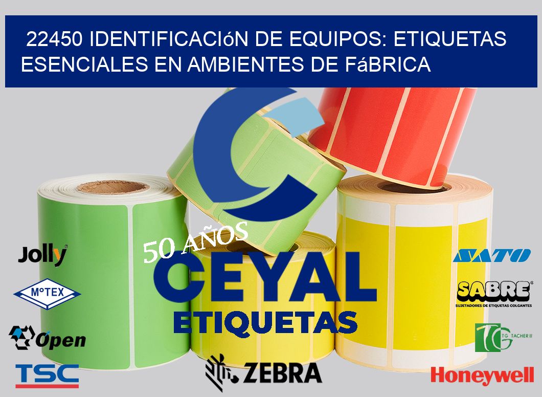 22450 Identificación de Equipos: Etiquetas Esenciales en Ambientes de Fábrica