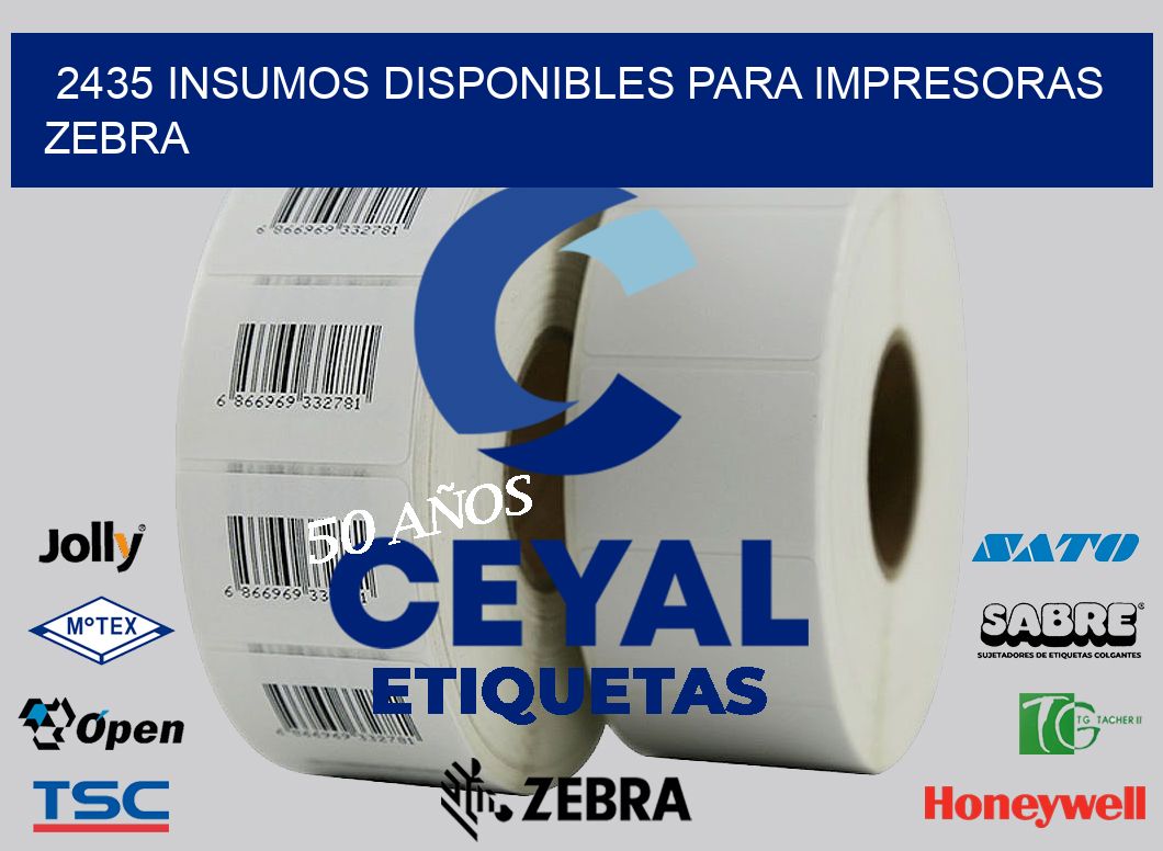 2435 INSUMOS DISPONIBLES PARA IMPRESORAS ZEBRA