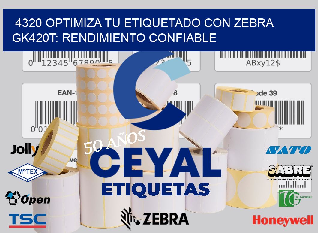 4320 Optimiza tu Etiquetado con Zebra GK420T: Rendimiento Confiable
