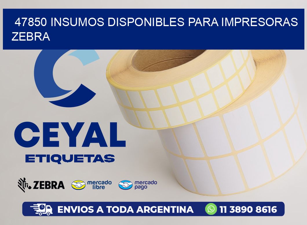 47850 INSUMOS DISPONIBLES PARA IMPRESORAS ZEBRA