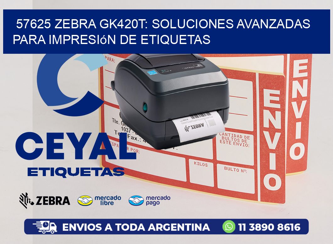 57625 Zebra GK420T: Soluciones Avanzadas para Impresión de Etiquetas