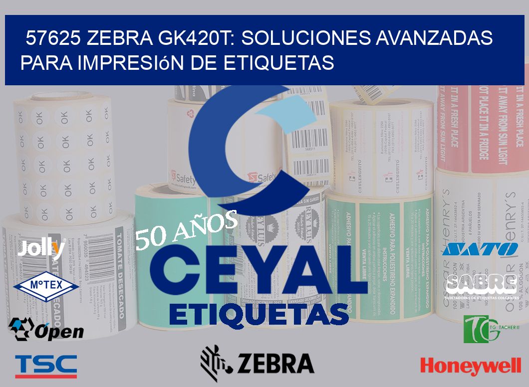 57625 Zebra GK420T: Soluciones Avanzadas para Impresión de Etiquetas