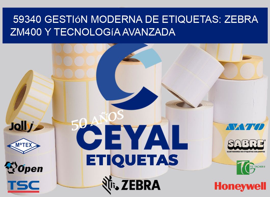 59340 Gestión Moderna de Etiquetas: Zebra ZM400 y Tecnología Avanzada