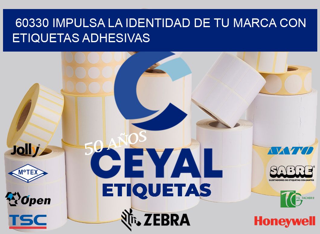 60330 IMPULSA LA IDENTIDAD DE TU MARCA CON ETIQUETAS ADHESIVAS