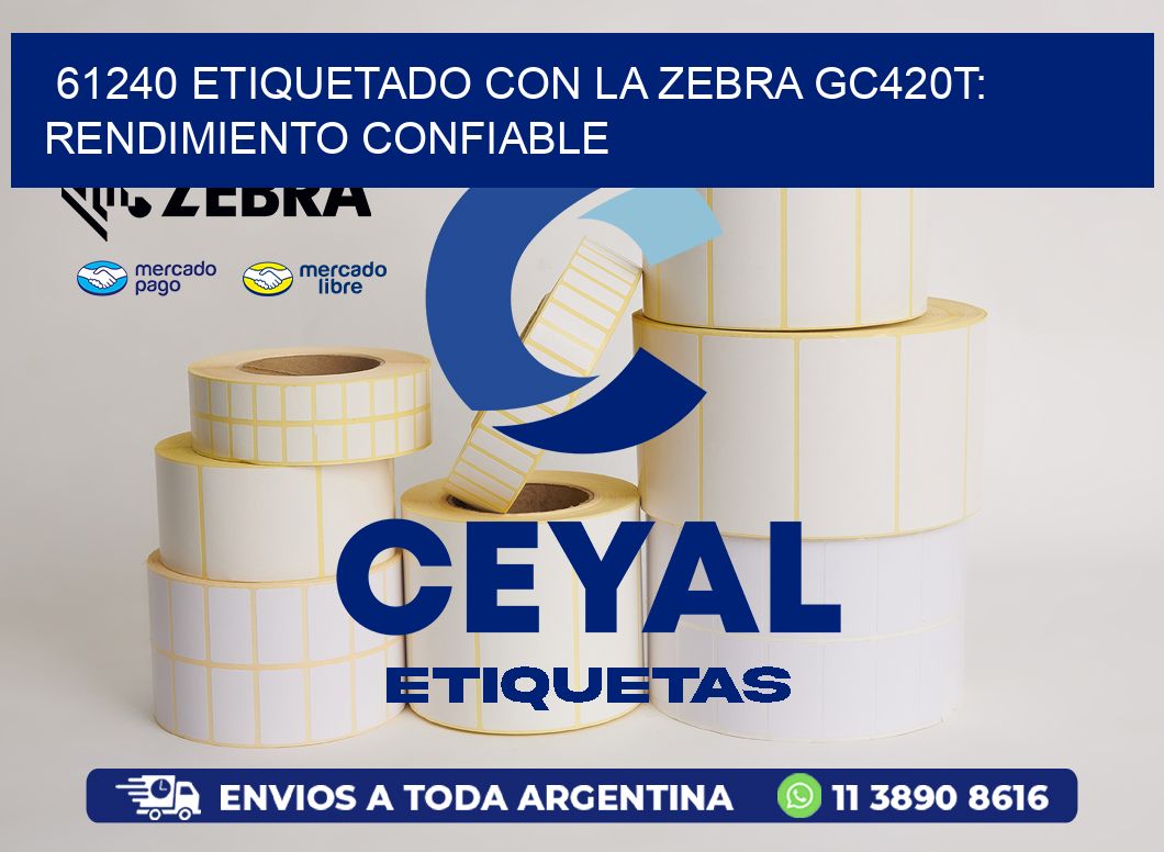 61240 Etiquetado con la Zebra GC420T: Rendimiento Confiable