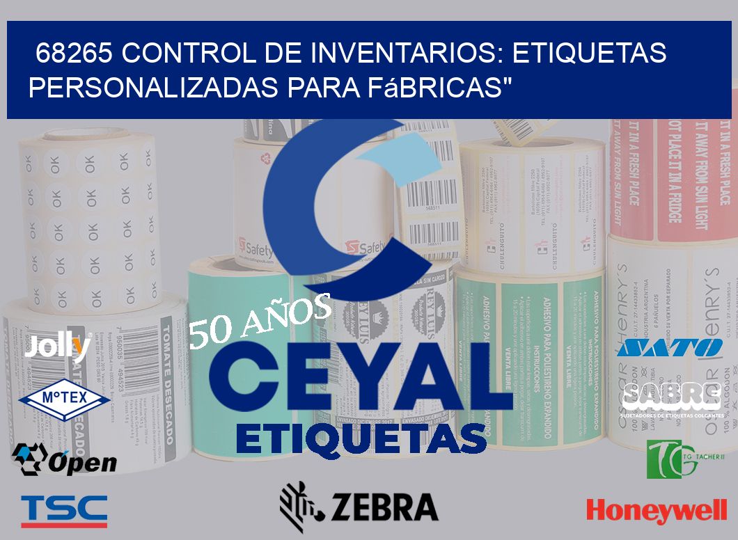 68265 Control de Inventarios: Etiquetas Personalizadas para Fábricas”