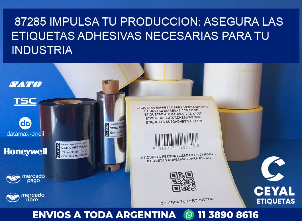 87285 IMPULSA TU PRODUCCION: ASEGURA LAS ETIQUETAS ADHESIVAS NECESARIAS PARA TU INDUSTRIA