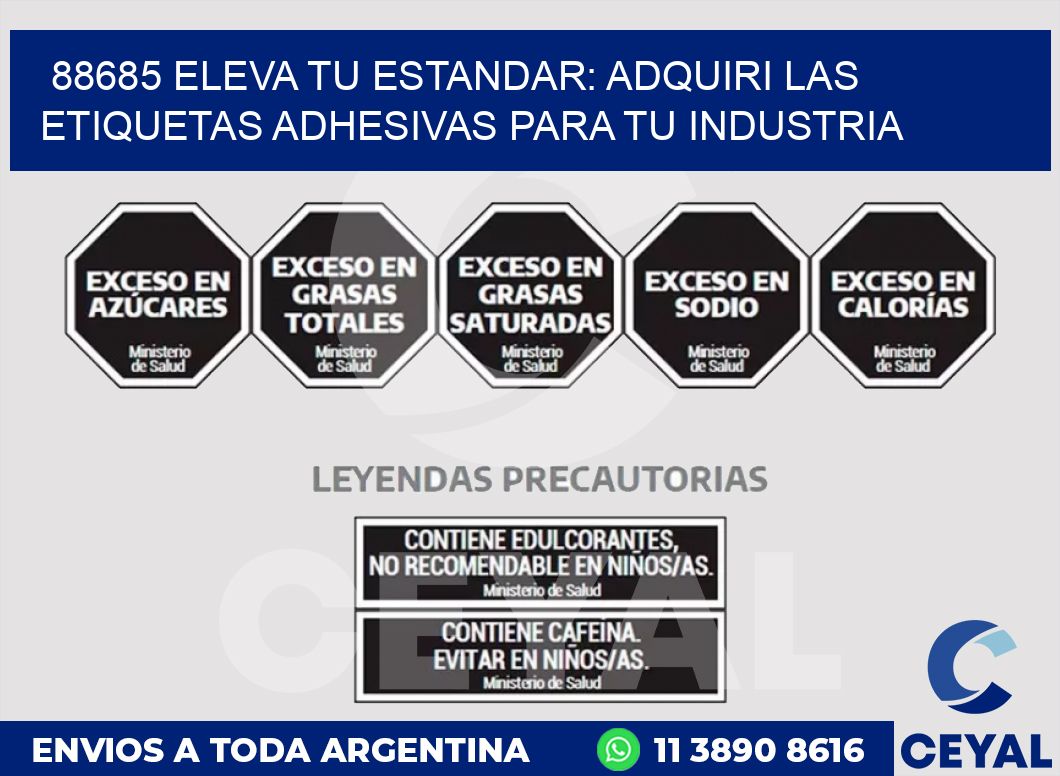 88685 ELEVA TU ESTANDAR: ADQUIRI LAS ETIQUETAS ADHESIVAS PARA TU INDUSTRIA