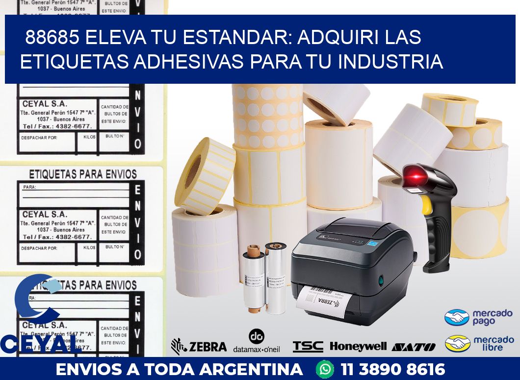 88685 ELEVA TU ESTANDAR: ADQUIRI LAS ETIQUETAS ADHESIVAS PARA TU INDUSTRIA