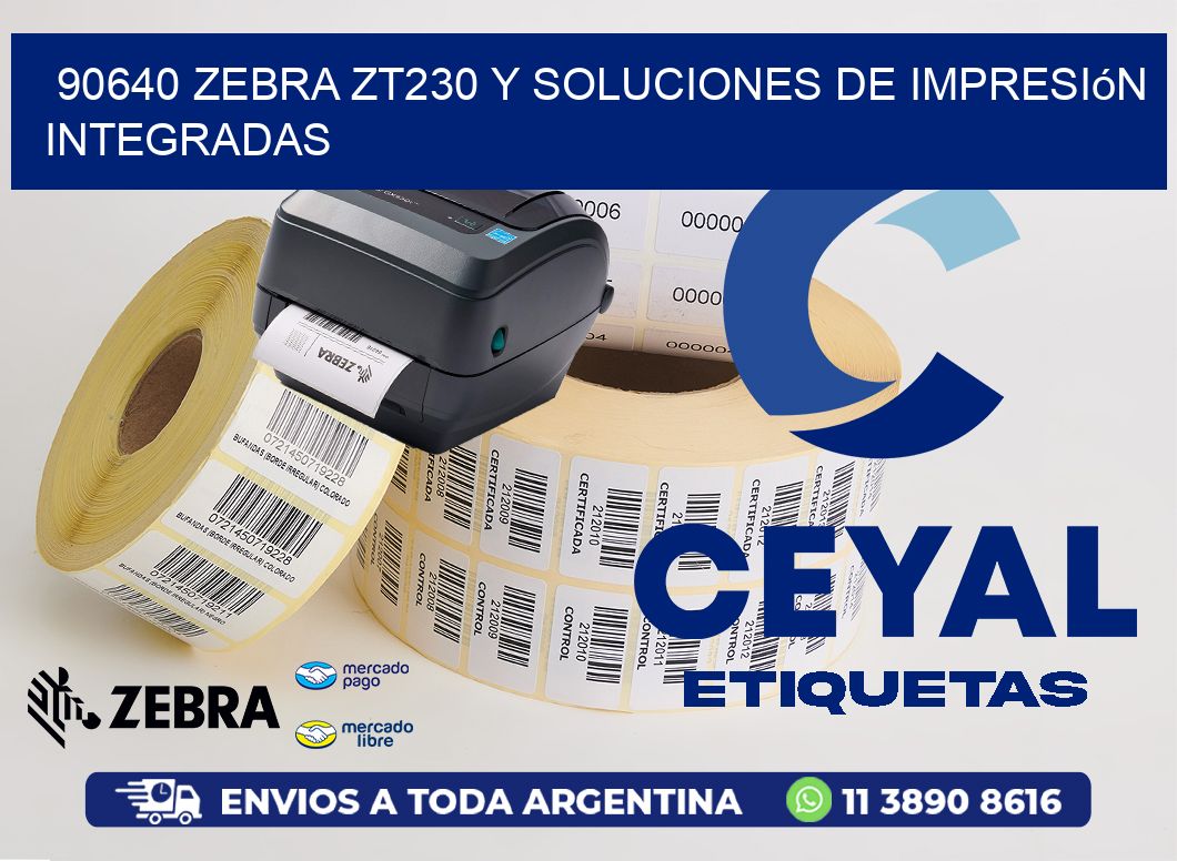 90640 Zebra ZT230 y Soluciones de Impresión Integradas