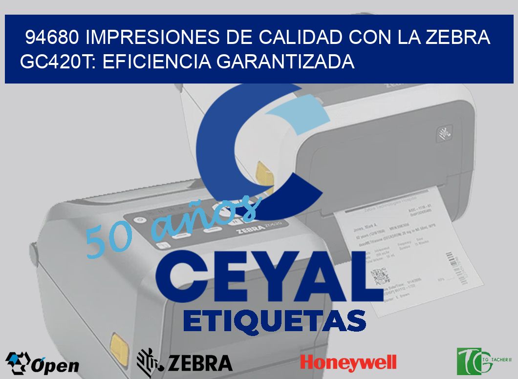 94680 Impresiones de Calidad con la Zebra GC420T: Eficiencia Garantizada