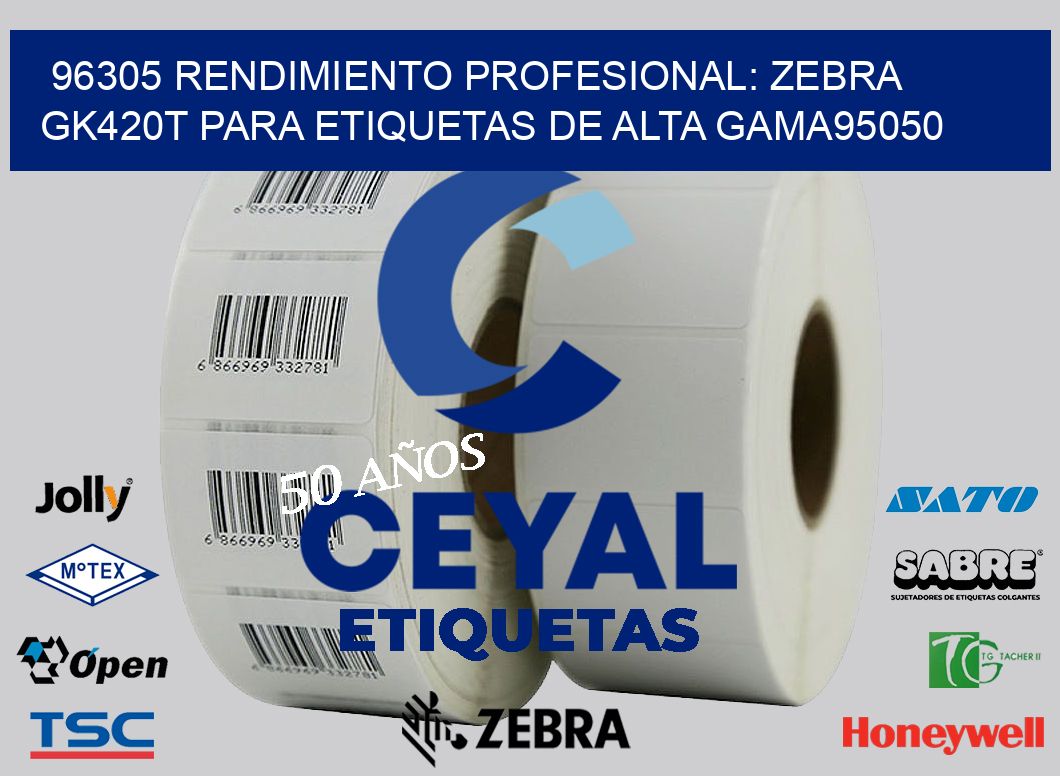 96305 Rendimiento Profesional: Zebra GK420T para Etiquetas de Alta Gama95050