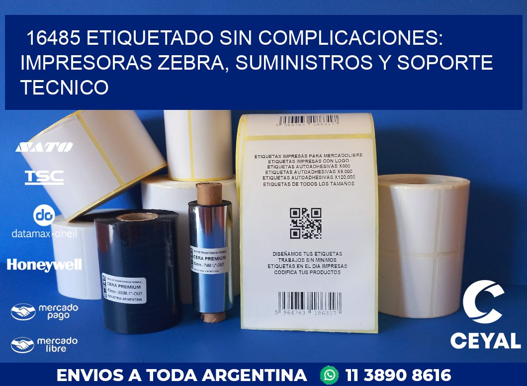 16485 ETIQUETADO SIN COMPLICACIONES: IMPRESORAS ZEBRA, SUMINISTROS Y SOPORTE TECNICO