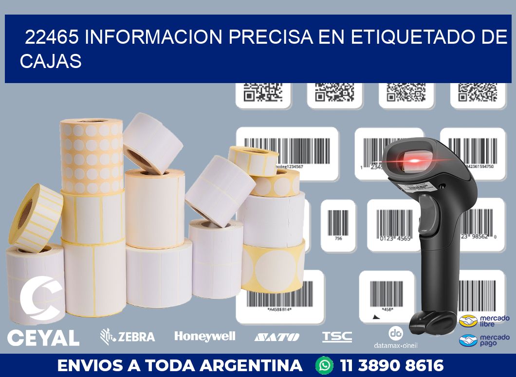 22465 INFORMACION PRECISA EN ETIQUETADO DE CAJAS