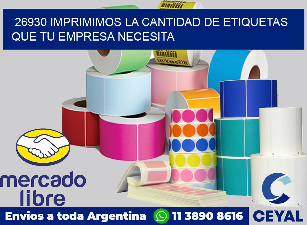 26930 IMPRIMIMOS LA CANTIDAD DE ETIQUETAS QUE TU EMPRESA NECESITA