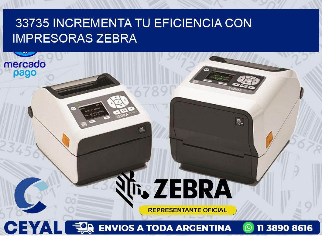 33735 INCREMENTA TU EFICIENCIA CON IMPRESORAS ZEBRA