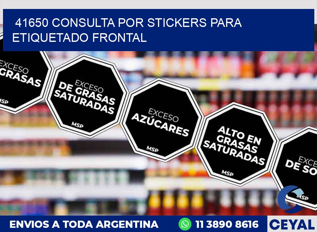 41650 CONSULTA POR STICKERS PARA ETIQUETADO FRONTAL