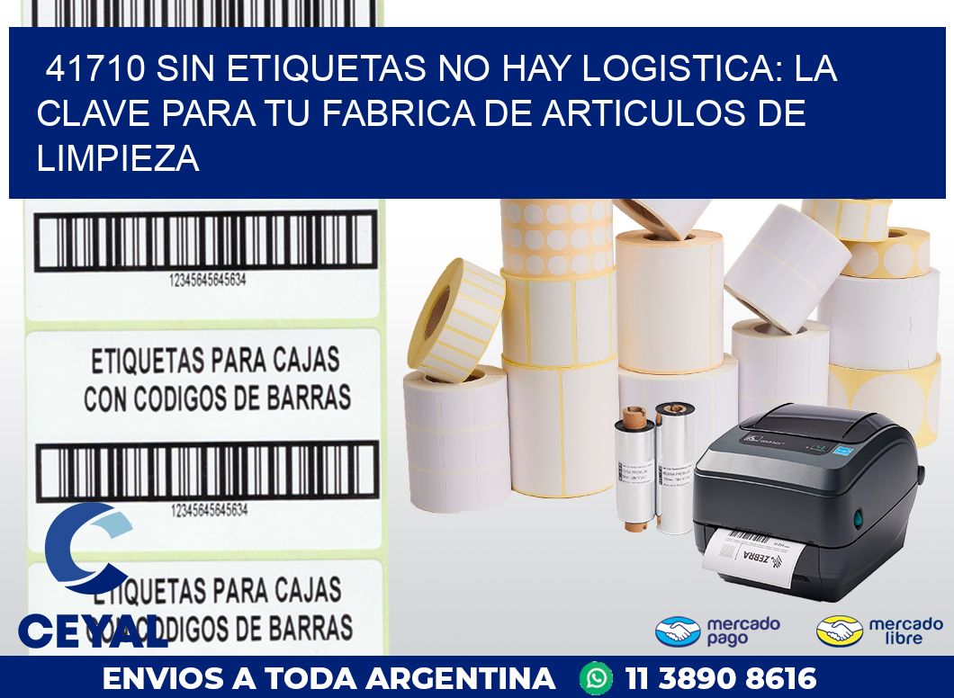 41710 SIN ETIQUETAS NO HAY LOGISTICA: LA CLAVE PARA TU FABRICA DE ARTICULOS DE LIMPIEZA