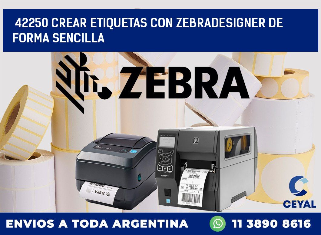 42250 CREAR ETIQUETAS CON ZEBRADESIGNER DE FORMA SENCILLA