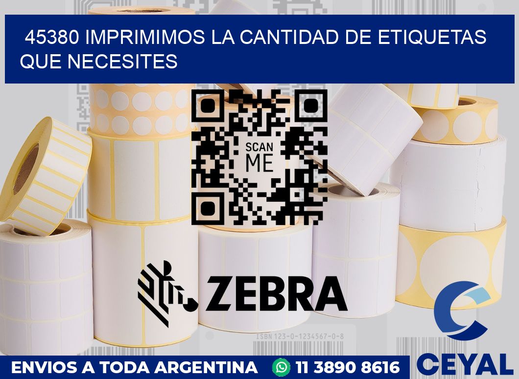45380 IMPRIMIMOS LA CANTIDAD DE ETIQUETAS QUE NECESITES