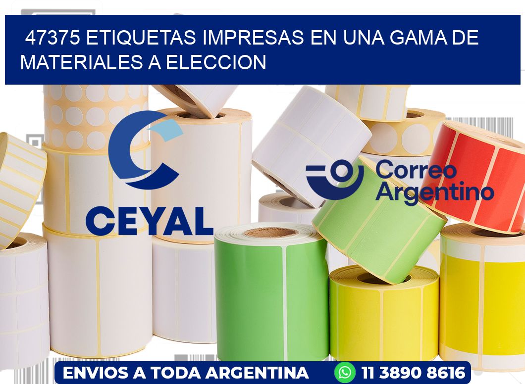 47375 ETIQUETAS IMPRESAS EN UNA GAMA DE MATERIALES A ELECCION