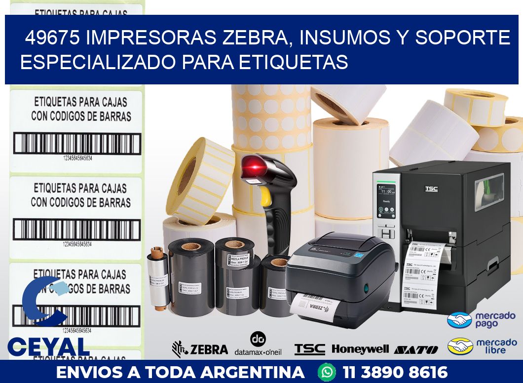 49675 IMPRESORAS ZEBRA, INSUMOS Y SOPORTE ESPECIALIZADO PARA ETIQUETAS