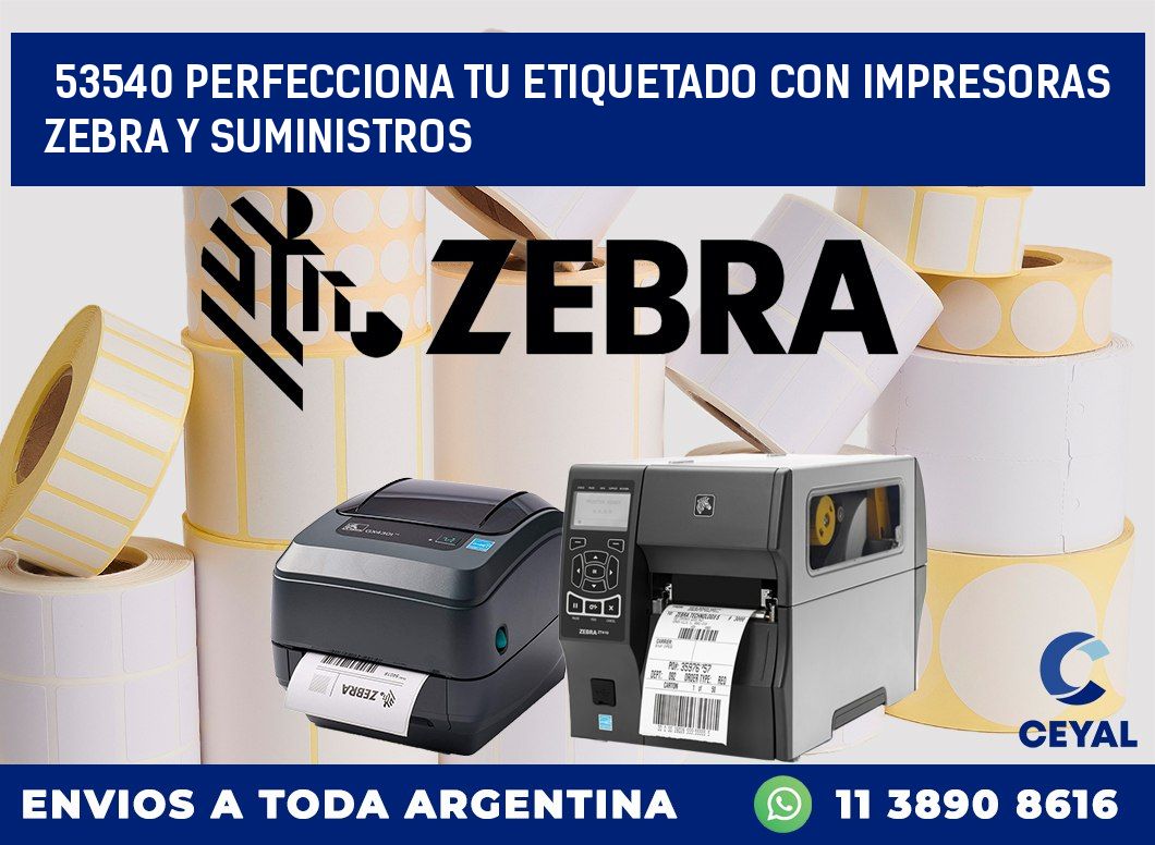 53540 PERFECCIONA TU ETIQUETADO CON IMPRESORAS ZEBRA Y SUMINISTROS