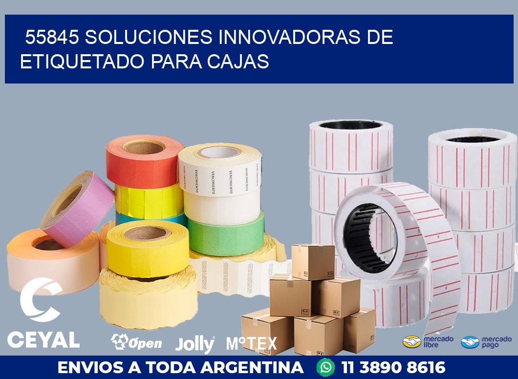 55845 SOLUCIONES INNOVADORAS DE ETIQUETADO PARA CAJAS