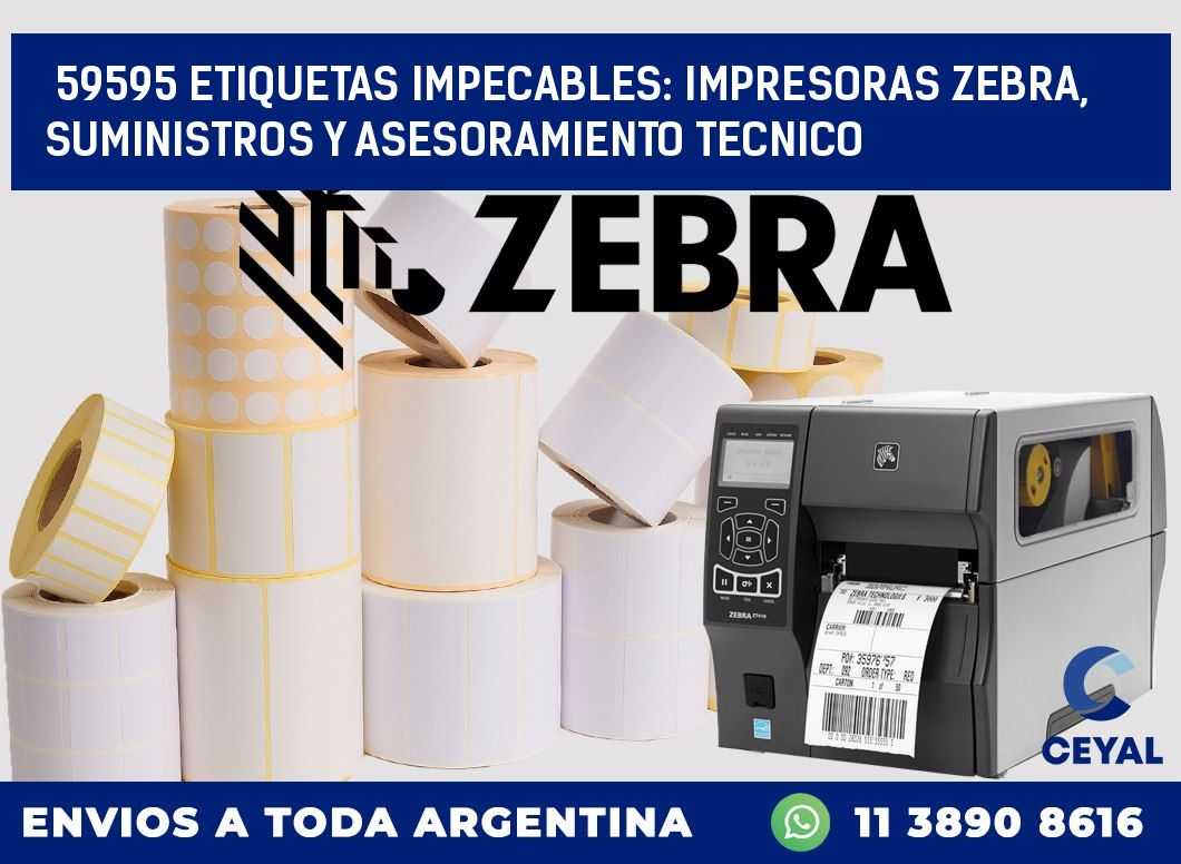 59595 ETIQUETAS IMPECABLES: IMPRESORAS ZEBRA, SUMINISTROS Y ASESORAMIENTO TECNICO