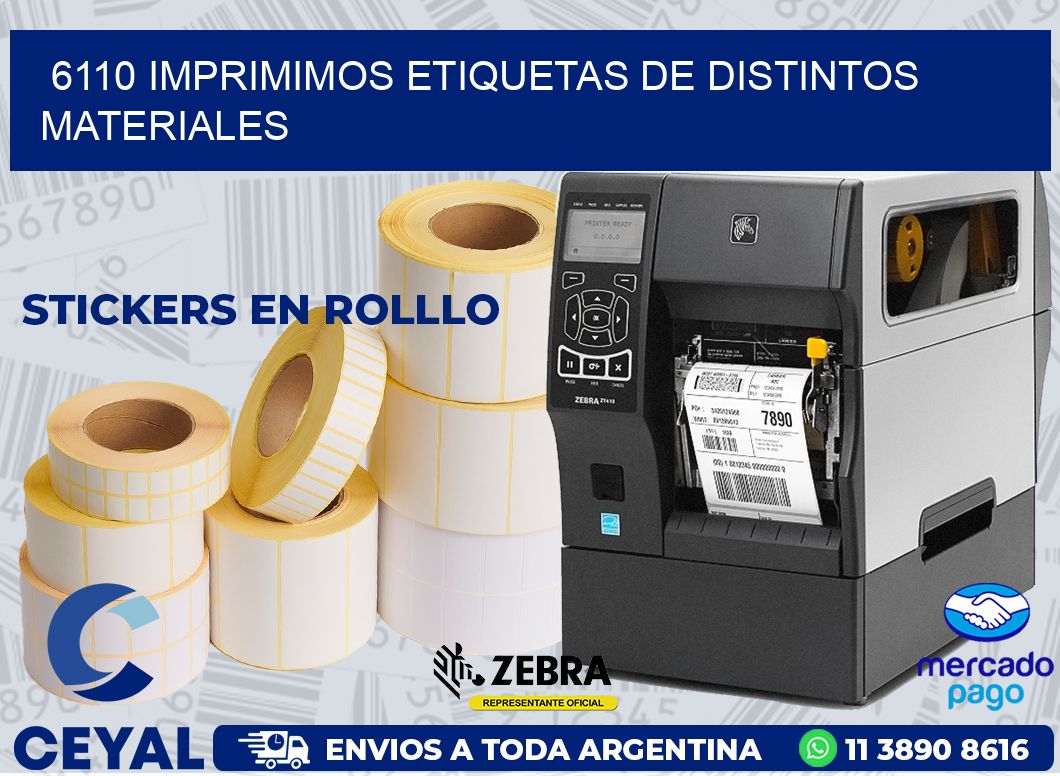 6110 IMPRIMIMOS ETIQUETAS DE DISTINTOS MATERIALES
