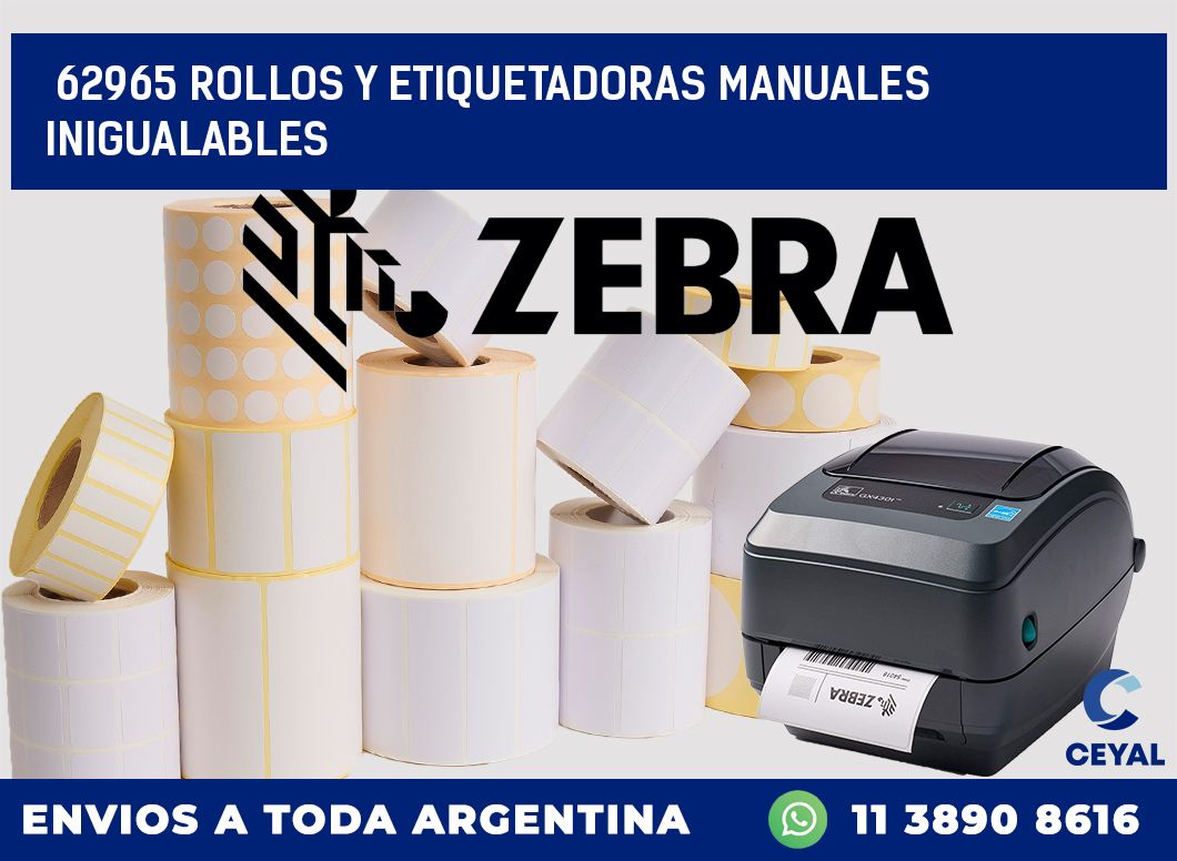 62965 ROLLOS Y ETIQUETADORAS MANUALES INIGUALABLES