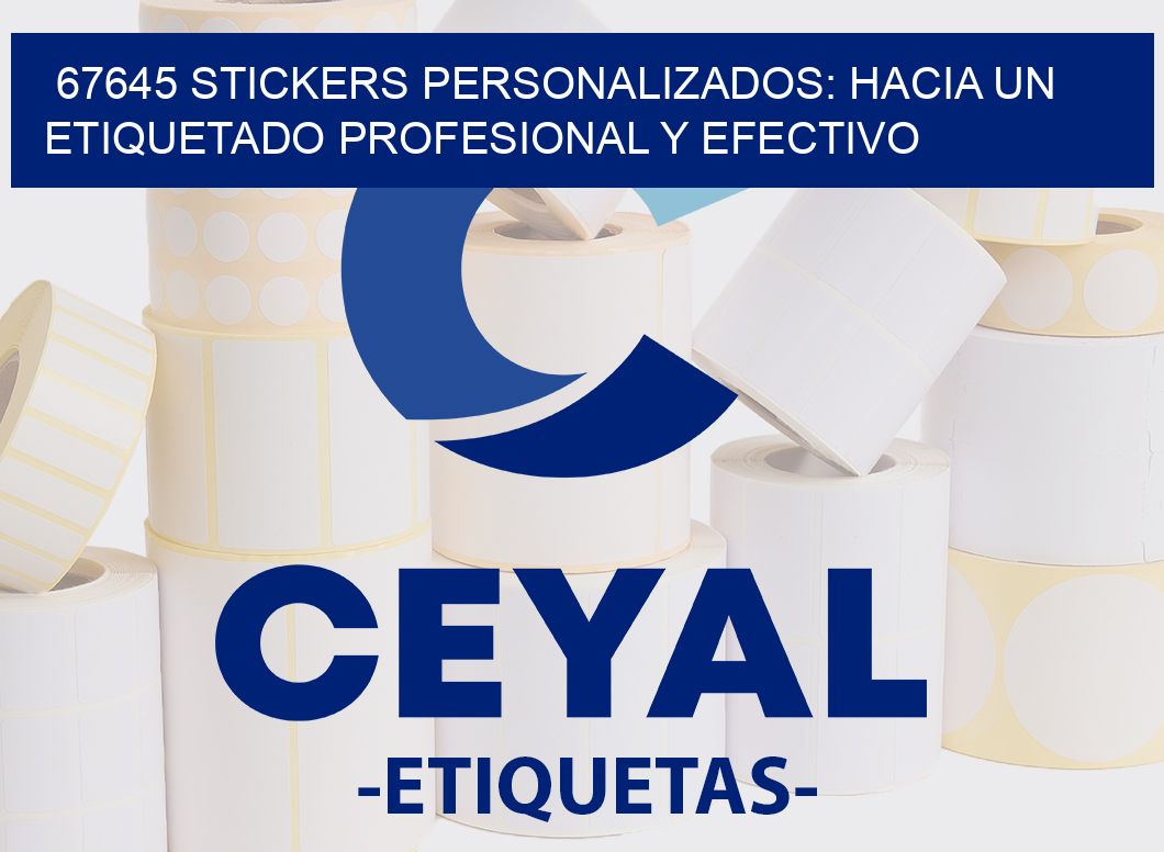 67645 STICKERS PERSONALIZADOS: HACIA UN ETIQUETADO PROFESIONAL Y EFECTIVO