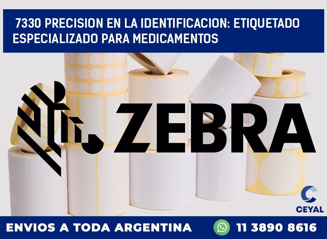 7330 PRECISION EN LA IDENTIFICACION: ETIQUETADO ESPECIALIZADO PARA MEDICAMENTOS