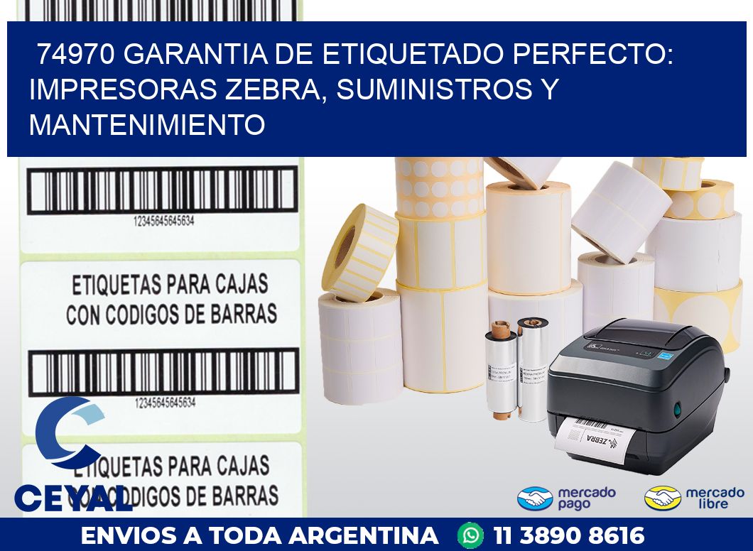 74970 GARANTIA DE ETIQUETADO PERFECTO: IMPRESORAS ZEBRA, SUMINISTROS Y MANTENIMIENTO