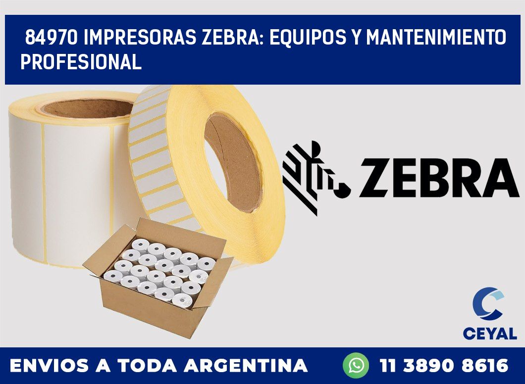 84970 IMPRESORAS ZEBRA: EQUIPOS Y MANTENIMIENTO PROFESIONAL