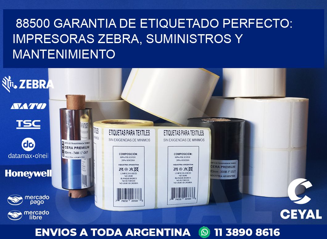 88500 GARANTIA DE ETIQUETADO PERFECTO: IMPRESORAS ZEBRA, SUMINISTROS Y MANTENIMIENTO