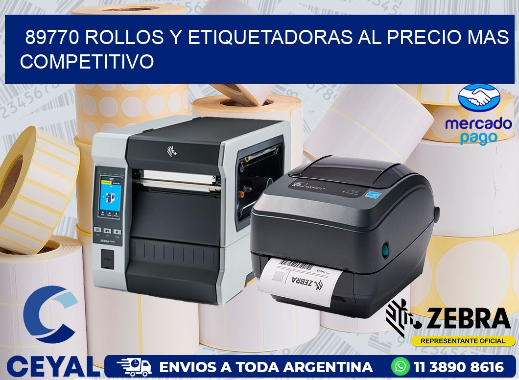 89770 ROLLOS Y ETIQUETADORAS AL PRECIO MAS COMPETITIVO
