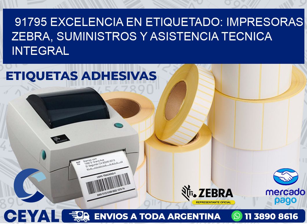 91795 EXCELENCIA EN ETIQUETADO: IMPRESORAS ZEBRA, SUMINISTROS Y ASISTENCIA TECNICA INTEGRAL