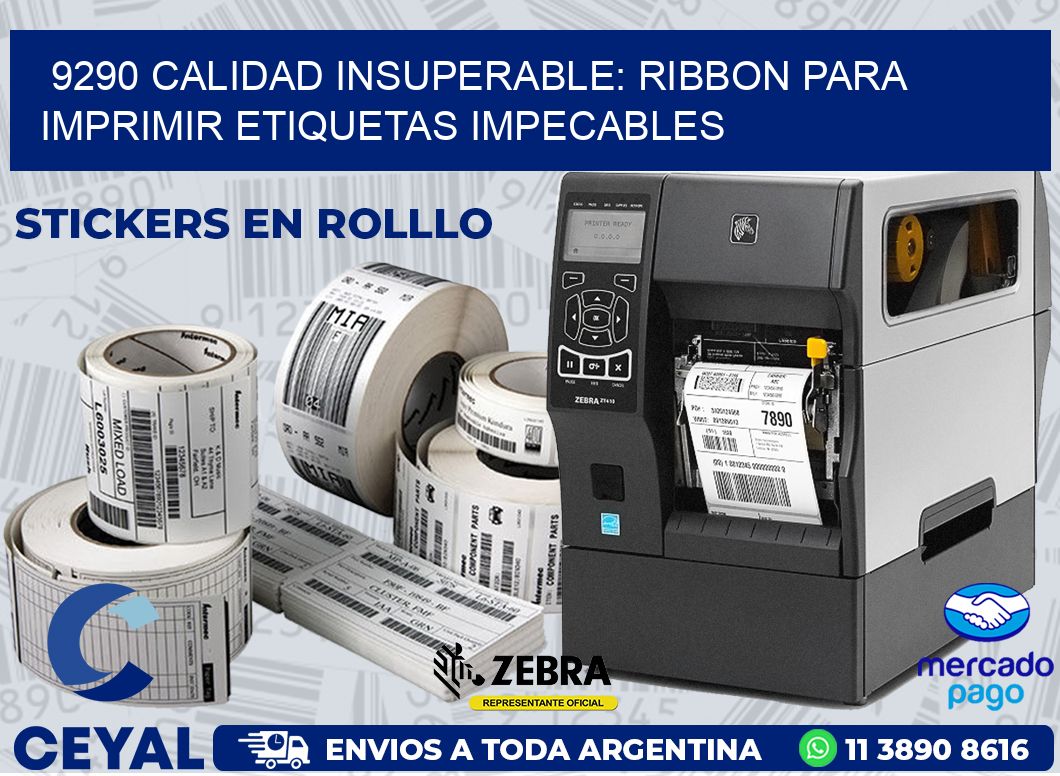 9290 CALIDAD INSUPERABLE: RIBBON PARA IMPRIMIR ETIQUETAS IMPECABLES