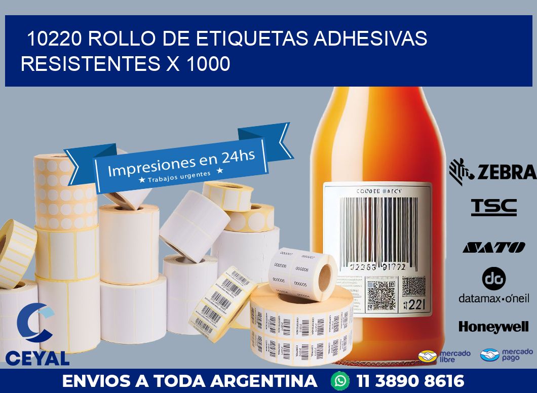 10220 ROLLO DE ETIQUETAS ADHESIVAS RESISTENTES X 1000