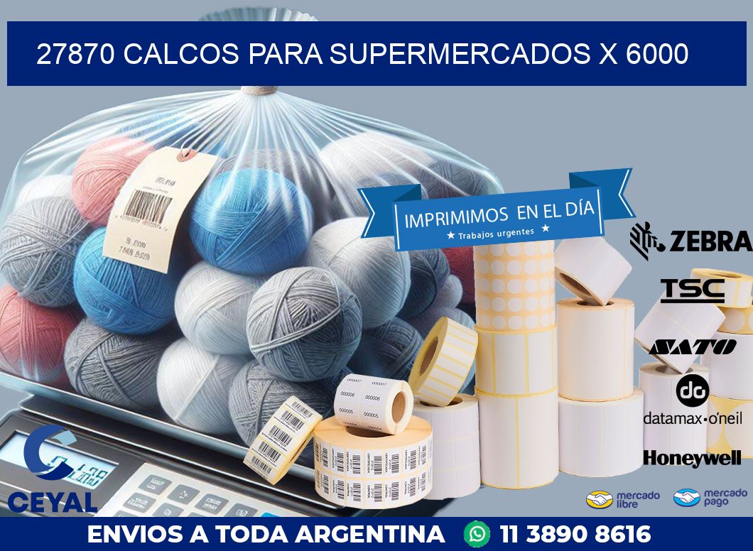 27870 CALCOS PARA SUPERMERCADOS X 6000