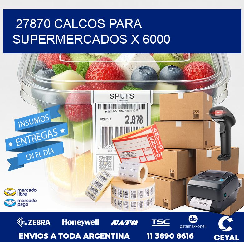 27870 CALCOS PARA SUPERMERCADOS X 6000
