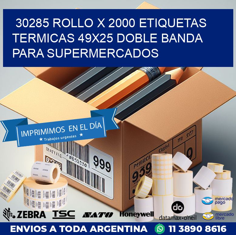 30285 ROLLO X 2000 ETIQUETAS TERMICAS 49X25 DOBLE BANDA PARA SUPERMERCADOS