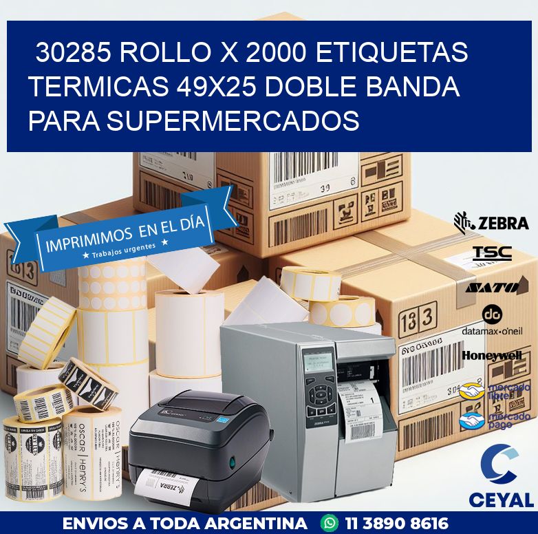 30285 ROLLO X 2000 ETIQUETAS TERMICAS 49X25 DOBLE BANDA PARA SUPERMERCADOS