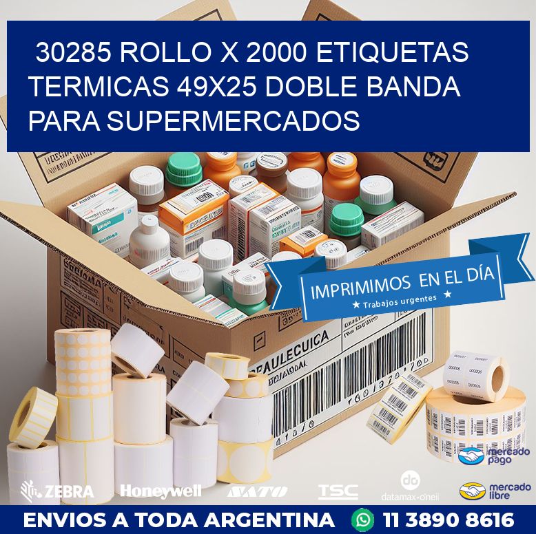 30285 ROLLO X 2000 ETIQUETAS TERMICAS 49X25 DOBLE BANDA PARA SUPERMERCADOS