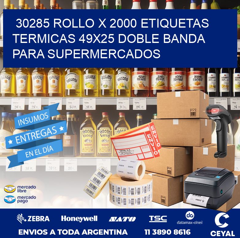 30285 ROLLO X 2000 ETIQUETAS TERMICAS 49X25 DOBLE BANDA PARA SUPERMERCADOS